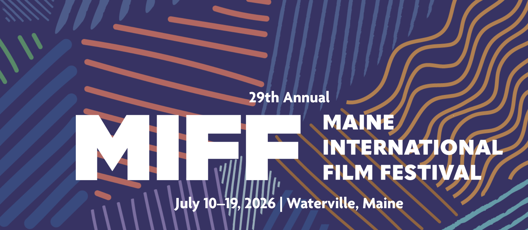 Colorful abstract background with text: 29th Annual MIFF Maine International Film Festival, July 10–19, 2026, Waterville, Maine.