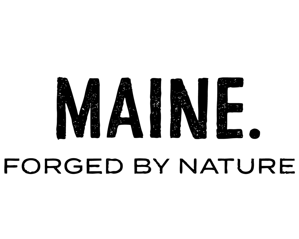 Black text on a white background reads "MAINE. FORGED BY NATURE" in bold, all-capital letters.